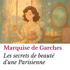 Les secrets de beauté d'une Parisienne