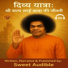 दिव्य यात्रा: श्री सत्य साई बाबा की जीवनी
