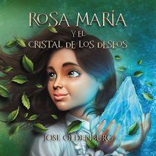 Rosa Maria Y El Cristal De Los Deseos Rosa Maria Y El Cristal De Los Deseos