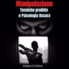 Manipolazione Tecniche proibite e Psicologia Oscura