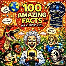 100 Amazing Facts for Curious Kids Ages 4-12