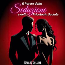 Il Potere della Seduzione e della Psicologia Sociale