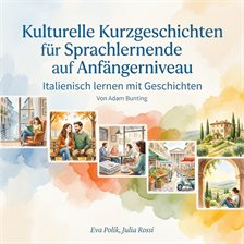 Kulturelle Kurzgeschichten für Sprachlernende auf Anfängerniveau Kulturelle Kurzgeschichten für Sprachlernende auf Anfängerniveau