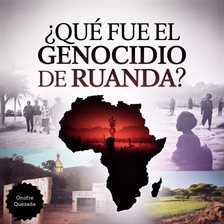 ¿ Que Fue el Genocidio de Ruanda ?