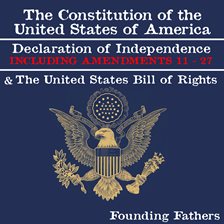 Imagen de portada para The Constitution of the United States of America, Declaration of Independence and the United States