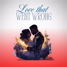 Imagen de portada para Love That Went Wrong