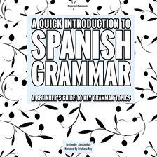 A Quick Introduction to Spanish Grammar