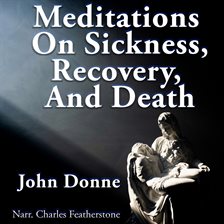 Meditations on Sickness, Recovery & Death
