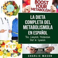 Imagen de portada para La Dieta Completa Del Metabolismo En Español/ The Complete Metabolism Diet in Spanish