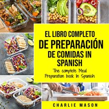 Imagen de portada para El Libro Completo De Preparación De Comidas in Spanish/ The Complete Meal Preparation Book in Spanis