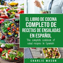 Imagen de portada para El Libro De Cocina Completo De Recetas De Ensaladas En Español/ The Complete Cookbook of Salad Reci