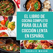 Imagen de portada para El Libro De Cocina Completo Para Olla De Cocción Lenta En Español