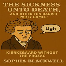 Imagen de portada para The Sickness Unto Death, and Other Fun Danish Party Games