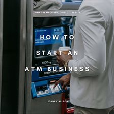Imagen de portada para How to Start an ATM Business: Own the Machines, Collect the Fees