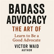 Badass Advocacy