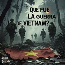 Que Fue La Guerra De Vietnam ?