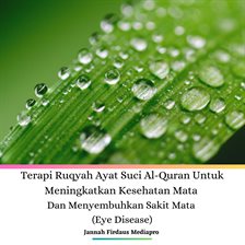 Terapi Ruqyah Ayat Suci Al-Quran Untuk Meningkatkan Kesehatan Mata Dan Menyembuhkan Sakit Mata