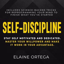 Cover image for Self-Discipline: Stay Self Motivated and Dedicated