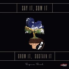 Cover image for Say It, Sow It, Grow It, Sustain It