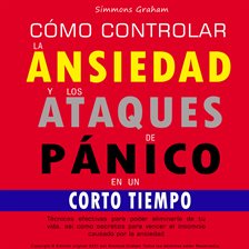 Cover image for Cómo controlar la ansiedad y los ataques de pánico en un corto tiempo