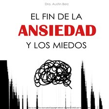 Imagen de portada para El Fin de la Ansiedad y los Miedos