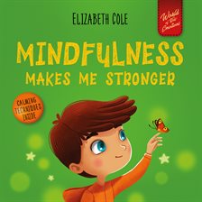 Cover image for Mindfulness Makes Me Stronger