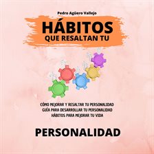 Imagen de portada para Hábitos que Resaltan tu Personalidad