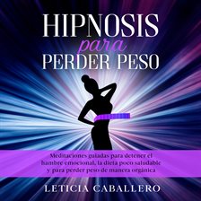 Hipnosis para perder peso: Meditaciones guiadas para detener el hambre emocional, la dieta poco s