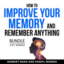 Imagen de portada para How to Improve Your Memory and Remember Anything Bundle, 2 in 1 Bundle