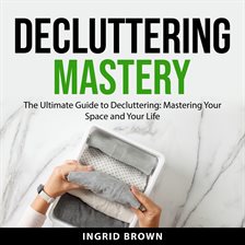 Cover image for Decluttering Mastery