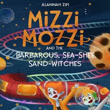 Cover image for Mizzi Mozzi And The Barbarous, Sea-Shee Sand-Witches (Library Edition)