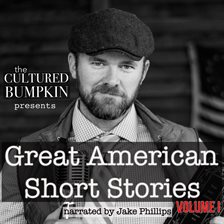 Cover image for The Cultured Bumpkin Presents: Great American Short Stories