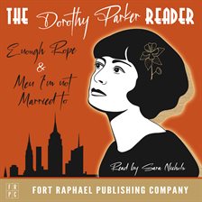 The Dorothy Parker Reader - Enough Rope, Men I'm Not Married to and Sunset Gun