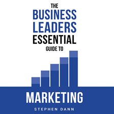 Imagen de portada para The Business Leaders Essential Guide to Marketing