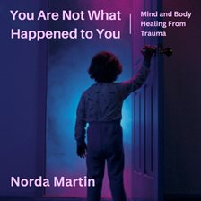 Cover image for You Are Not What Happened to You