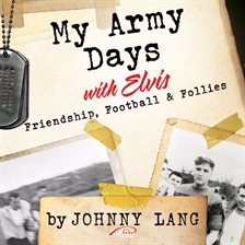 Imagen de portada para My Army Days With Elvis