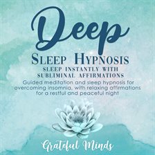 Cover image for Deep Sleep Hypnosis: Sleep Instantly With Subliminal Affirmations