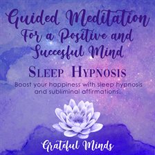 Cover image for Guided Meditation for a Positive and Successful Mind Sleep Hypnosis