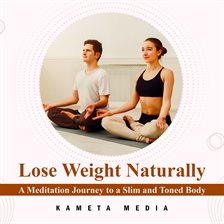 Cover image for Lose Weight Naturally: A Meditation Journey to a Slim and Toned Body