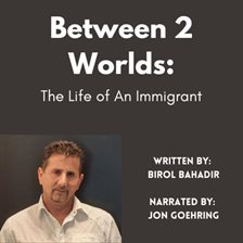 Cover image for Between 2 Worlds: The Life of an Immigrant