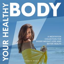 Cover image for Your Healthy Body: A Meditation Collection for Easier Weight Loss and Better Health (Library Edit...