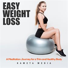 Cover image for Easy Weight Loss: A Meditation Journey for a Trim and Healthy Body