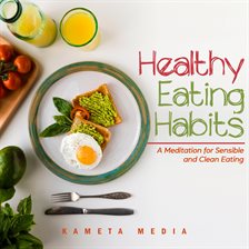 Imagen de portada para Healthy Eating Habits: A Meditation for Sensible and Clean Eating