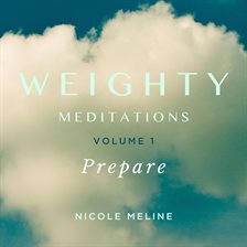 Imagen de portada para Weighty Meditations. Volume 1: Prepare