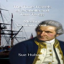 Cover image for The Time Travels of Arabella and Tom Twigg: Meeting Captain Cook