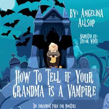 Cover image for How to Tell if Your Grandma Is a Vampire