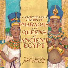 Imagen de portada para A Storytellers Version of Pharaohs and Queens of Ancient Egypt