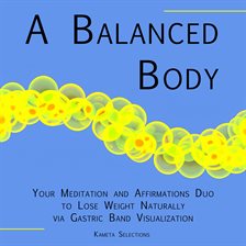 Cover image for A Balanced Body: Your Meditation and Affirmations Duo to Lose Weight Naturally via Gastric Band V