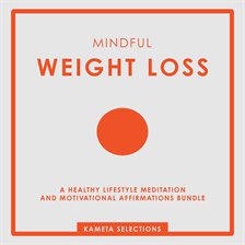 Cover image for Mindful Weight Loss: A Healthy Lifestyle Meditation and Motivational Affirmations Bundle