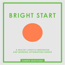Cover image for Bright Start: A Healthy Lifestyle Meditation and Morning Affirmations Bundle